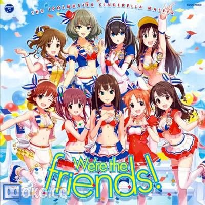 『THE IDOLM@STER CINDERELLA MASTER』We're the friends!