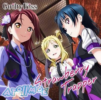 『 Love Live! Sunshine!! 』小组单曲3「Strawberry Trapper」