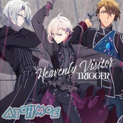 「 IDOLiSH7」ED「Heavenly Visitor」／TRIGGER